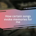 How certain songs evoke memories for me