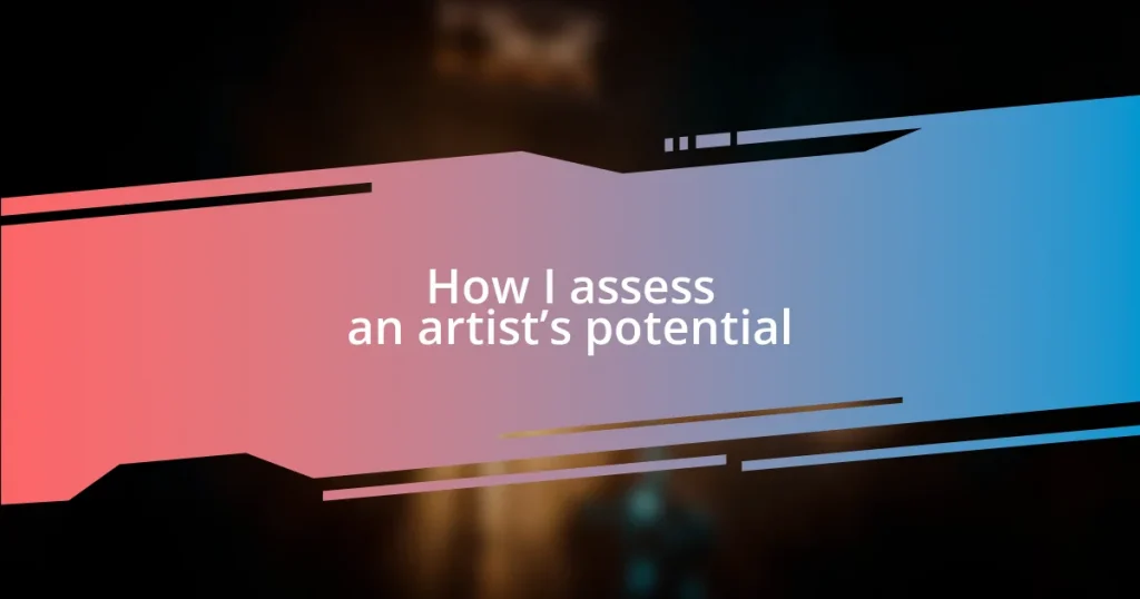 How I assess an artist’s potential