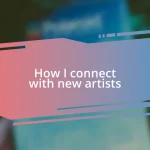 How I connect with new artists