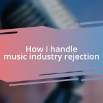 How I handle music industry rejection