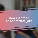 How I learned to appreciate jazz