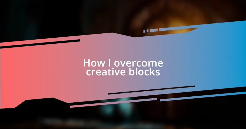 How I overcome creative blocks