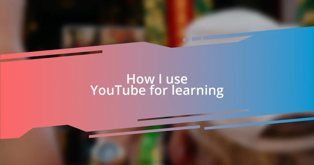 How I use YouTube for learning