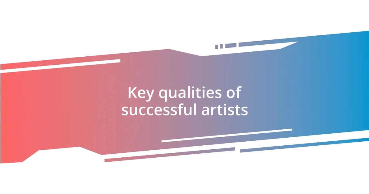 Key qualities of successful artists