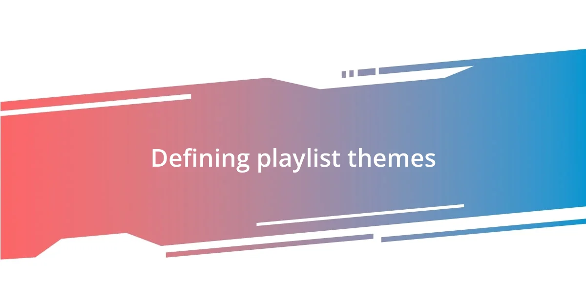 Defining playlist themes