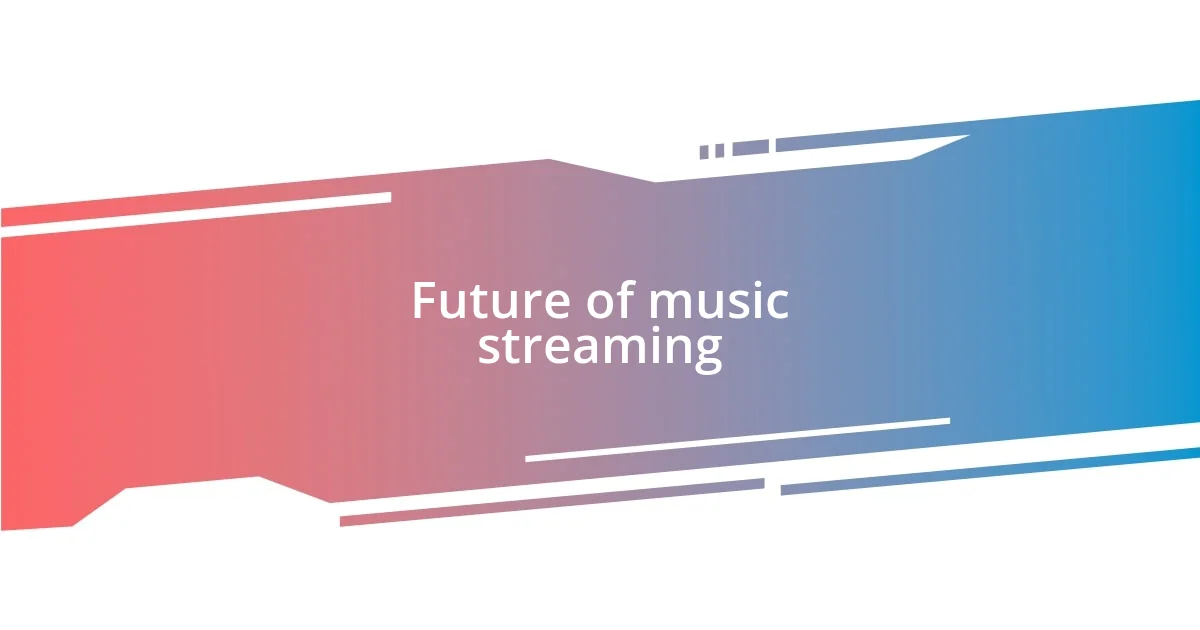 Future of music streaming