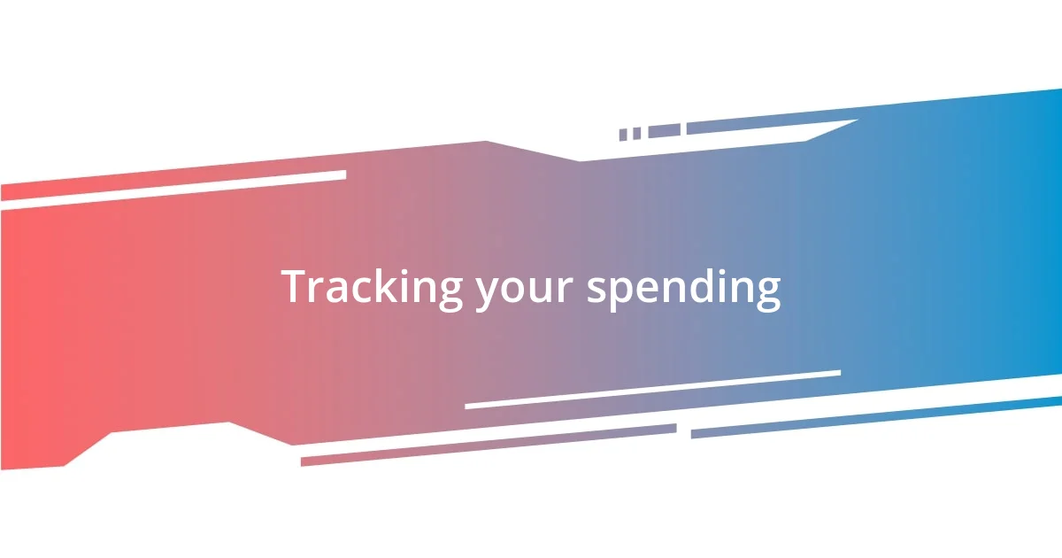 Tracking your spending